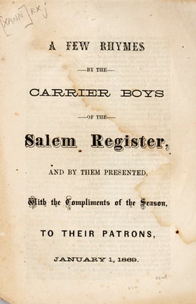 Item #13437 A Few Rhymes by the Carrier Boys of the Salem Register, and by Them Presented, with...