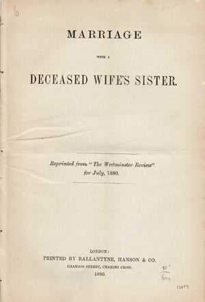 Item #13854 Marriage with a Deceased Wife's Sister. Reprinted from "The Westminster Review" for July, 1880. Leviticus 18:18.