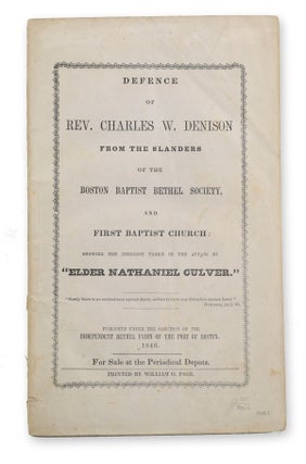 Item #14021 Defence of Rev. Charles W. Denison from the Slanders of the Boston Baptist Bethel...