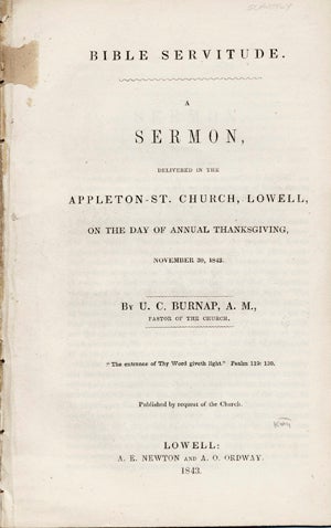 Item #14170 Bible Servitude. A Sermon, Delivered in the Appleton-St. Church, Lowell, on the Day of Annual Thanksgiving, November 30, 1843. Burnap, zziah, icero.
