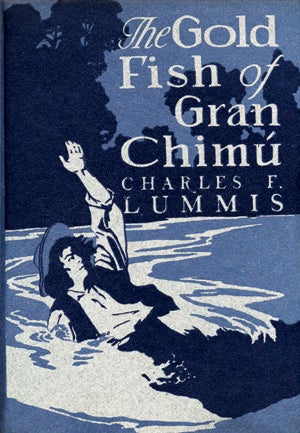 Item #14236 The Gold Fish of Gran Chimu. Charles Lummis, letcher.