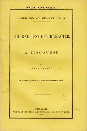 Item #14384 The One Test of Character. A Discourse by . . . in Peterboro, July Twenty-Second,...