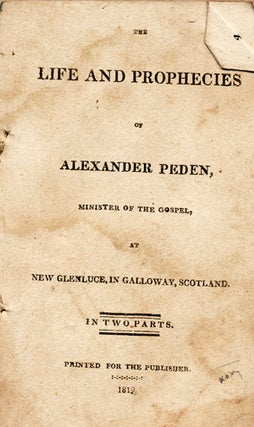 Item #14460 The Life and Prophecies of Alexander Peden, Minister of the Gospel, at New Glenluce,...
