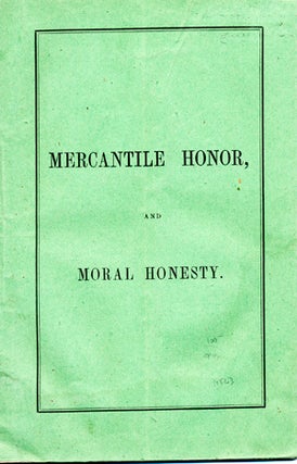 Item #14523 Mercantile Honor, and Moral Honesty. John Haven Dexter