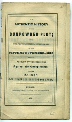 Item #15371 An Authentic history of the Gunpowder Plot; from the First Projection, December,...