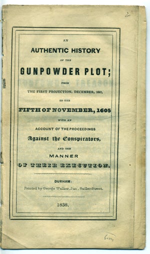 Item #15371 An Authentic history of the Gunpowder Plot; from the First Projection, December, 1601, to the Fifth of November, 1605, with an Account of the Proceedings Against the Conspirators, and the Manner of their Execution. Chapbook.