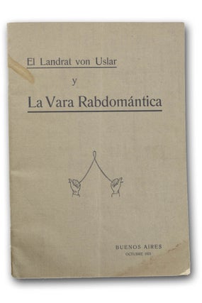 Item #15846 El Landrat von Uslar y La Vara Rabdomántica. Divining, “Consejero de Estado...