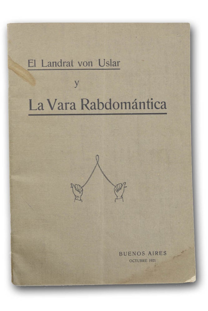 Item #15846 El Landrat von Uslar y La Vara Rabdomántica. Divining, “Consejero de Estado Von Uslar, ”, Folkmar Franzius.