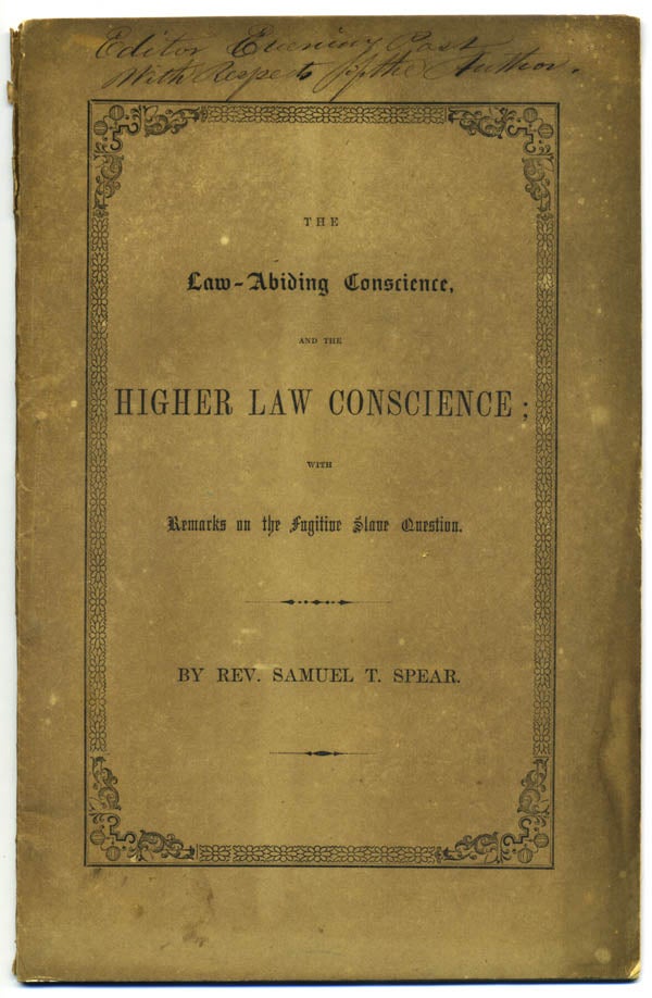 Item #16245 The Law-Abiding Conscience and the Higher Law Conscience; with Remarks on the Fugitive Slave Question: A Sermon, Preached in the South Presbyterian Church, Brooklyn, Dec. 12, 1850. Rev. Samuel Spear, hayer.