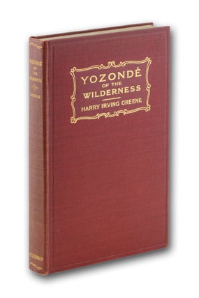 Item #17824 Yozondè of the Wilderness. Harry Irving Greene