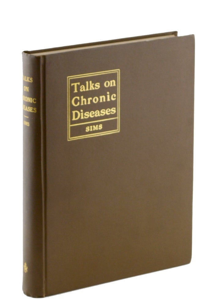 Item #18184 Talks on Chronic Diseases with Special Reference to Mechanico-Therapeutic Treatment. Vibrators, Charles Andrew Starr Sims, M. D.