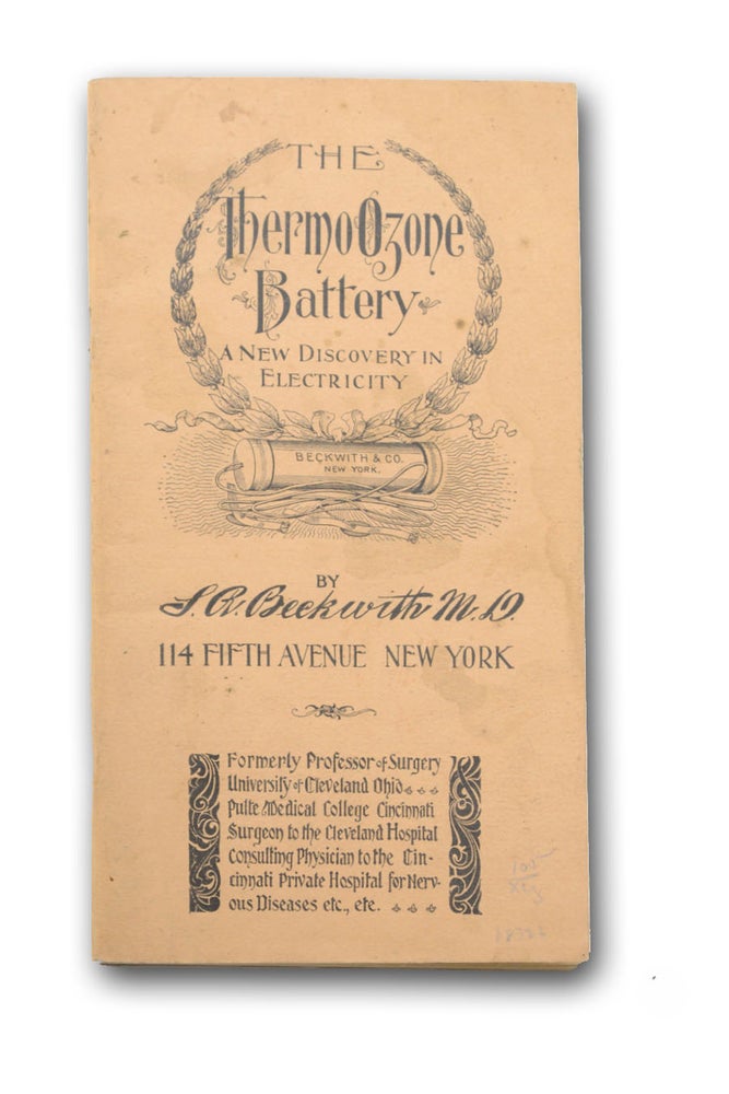 Item #18322 The Thermo Ozone Battery: A New Discovery in Electricity [wrapper title; caption title:] The Thermo Ozone Battery Invented by S. R. Beckwith, M. D. Batteries, M. D. S. R. Beckwith.