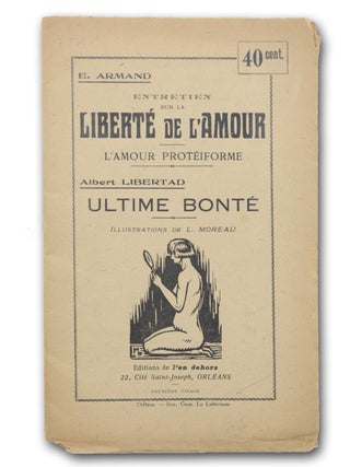 Item #18412 Entretien sur la Liberté de l’Amour. L’Amour Protéiforme. Albert Libertad:...