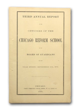 Item #18534 Third Annual Report of the Officers of the Chicago Reform School to the Board of...