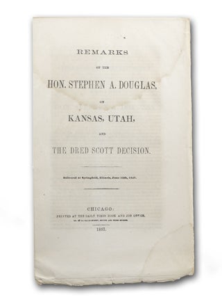 Item #18536 Remarks of the Hon. Stephen A. Douglas on Kansas, Utah, and the Dred Scott Decision....
