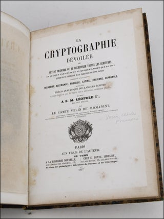 La cryptographie devoilée; ou, Art de traduire ou de déchiffrer toutes les écritures en quelque caractère et en quelque langue que ce soit ... appliqué aux langues française, allemande, anglaise, latine, italienne, espagnole, suivi d’un precis analytique des écrites . . . par le Comte Vesin de’ Romanini.