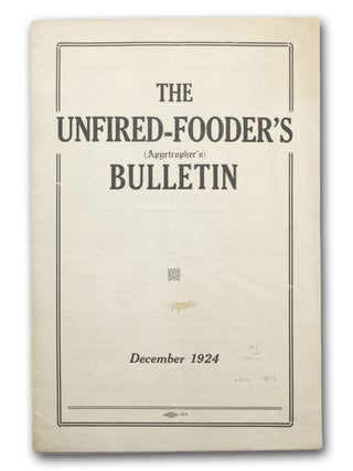 Item #18613 The Unfired-Fooder’s (Apyrtropher’s) Bulletin. December 1924 [wrapper title]....
