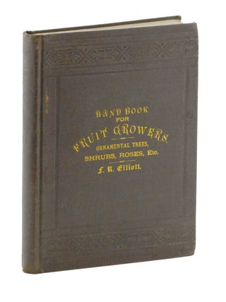 Item #18623 Hand-Book for Fruit Growers, Containing a Short History of Fruits and their...