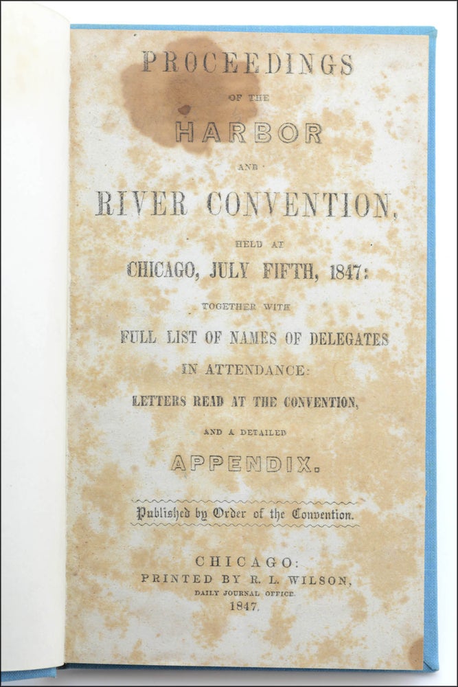 Item #18715 Proceedings of the Harbor and River Convention, held at Chicago, July Fifth, 1847 . . Lincoln, Harbor, River Convention.
