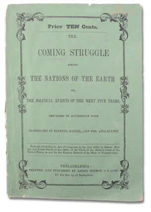Item #18964 The Coming Struggle Among the Nations of the Earth: or, The Political Events of the...
