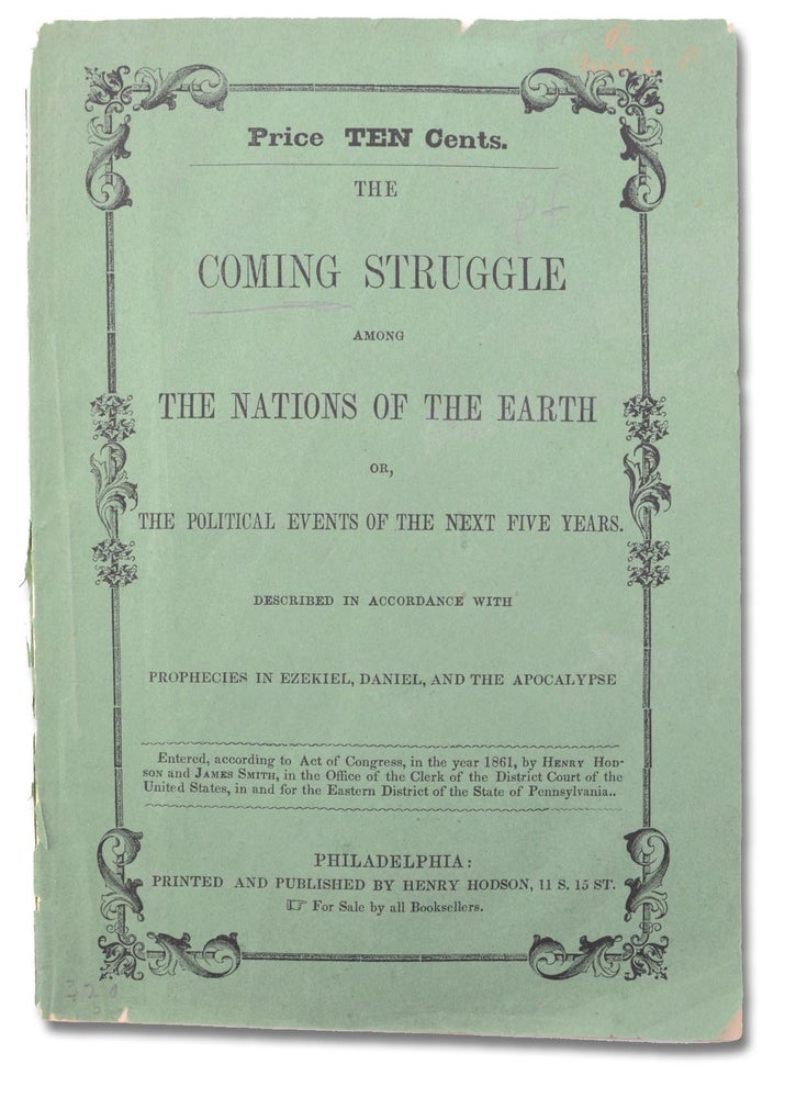 Item #18964 The Coming Struggle Among the Nations of the Earth: or, The Political Events of the Next Fifteen Years Described in Accordance with Prophecies in Ezekiel, Daniel, and the Apocalypse. Prophecy, Adventist, David Pae.