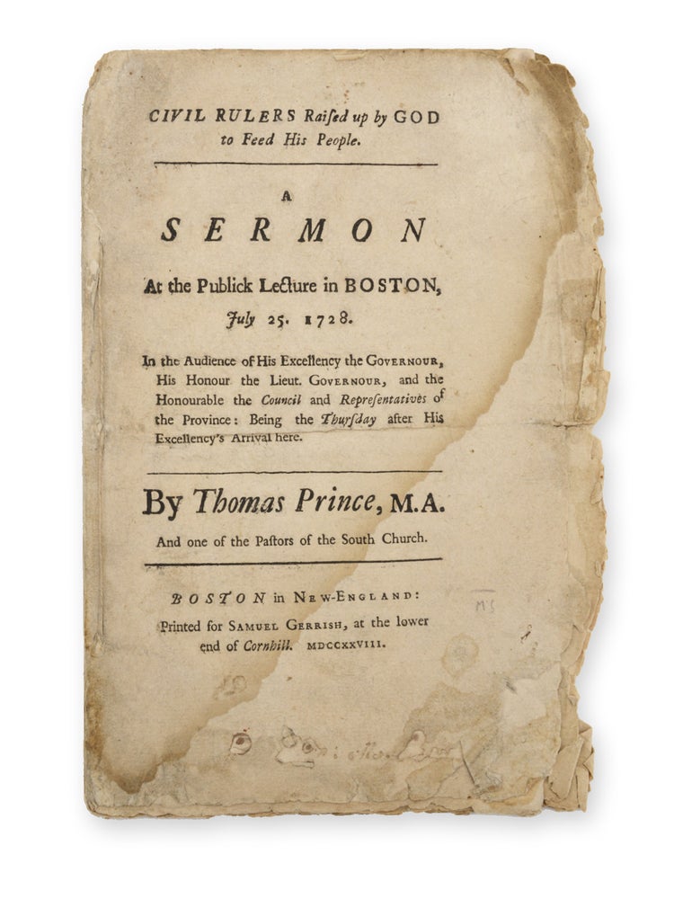 Item #18981 Civil Rulers Raised up by God to Feed His People. A Sermon at the Publick Lecture in Boston, July 25, 1728. In the Audience of His Excellency the Governour . . American Sermons, Thomas Prince.
