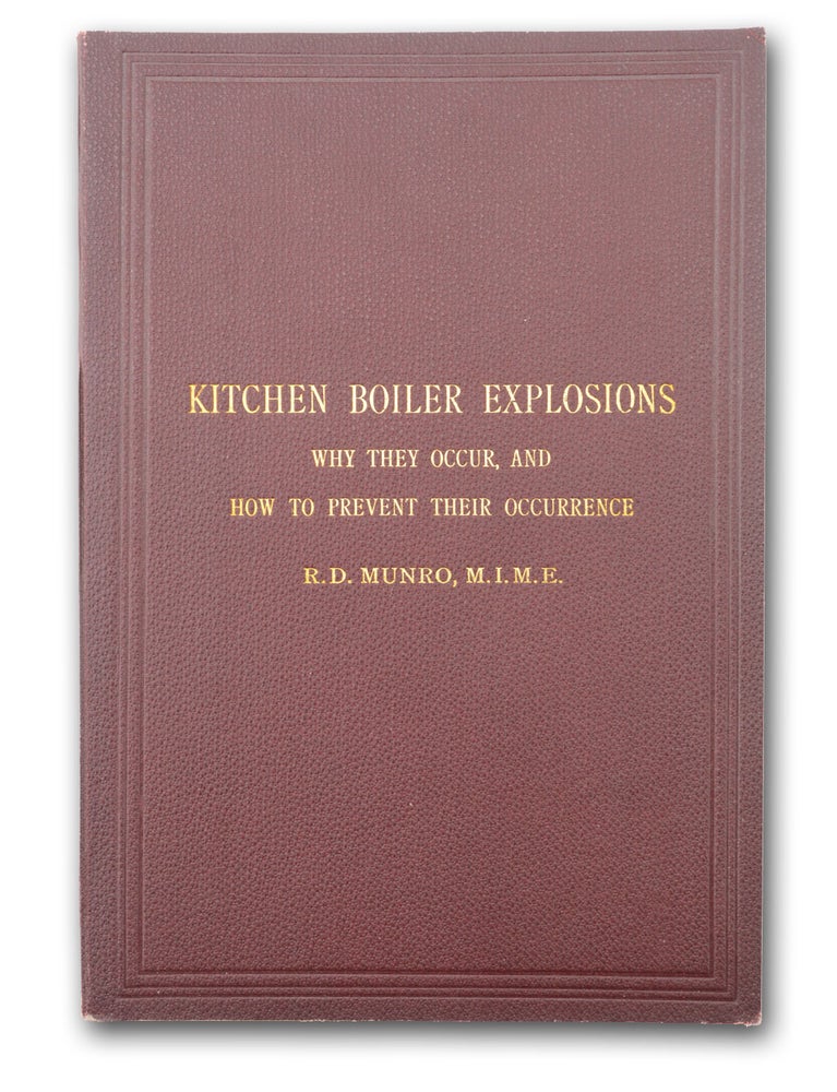 Item #19003 Kitchen Boiler Explosions: Why they Occur, and How to Prevent Their Occurrence . . Engineering, Food, Drink, Robert Douglas.