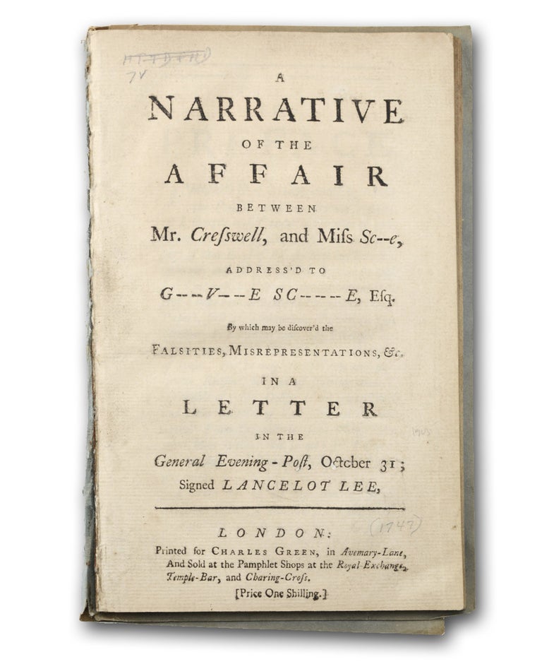 Item #19035 A Narrative of the Affair Between Mr. Creswell, and Miss Sc--e, Address’d to G----v----e Sc----e, Esq. By which may be Discover’d the Falsities, Misrepresentations, &c. in a Letter in the General Evening-Post, October 31; Signed Lancelot Lee. BIGAMY, Thomas Estcourt Creswell.