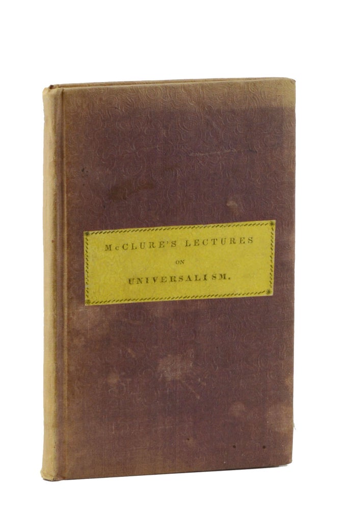 Item #19101 Lectures on Ultra-Universalism . . . Fourth Edition, with Improvements. Universalism, A. Wilson McClure, Satire.