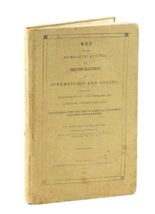 Item #19111 Key to the Complete System of Mensuration of Superfices and Solids. Containing...
