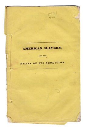 Item #19126 American Slavery and the Means of its Abolition. Anti-Slavery, Jonathan Ward