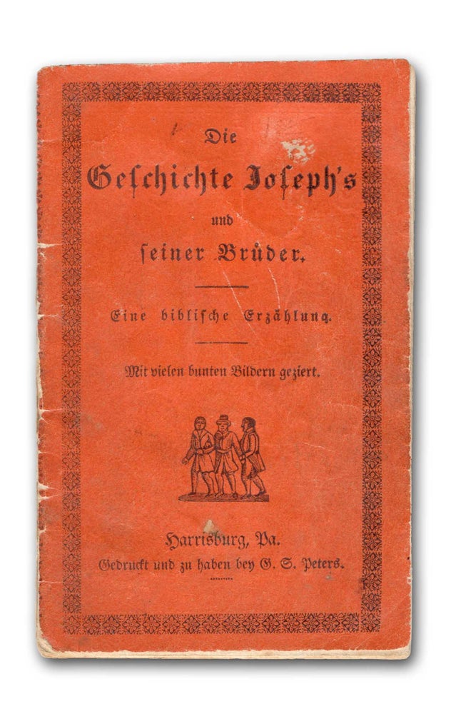 Item #19168 Die Geschichte Joseph’s und seiner Brüder. Eine biblische Erzählung. Color Printing, Gustav Sigismund Peters, printer.