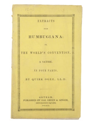 Item #19213 Extracts from Humbugiana: or, The World’s Convention. A Satire in Four Parts. By...