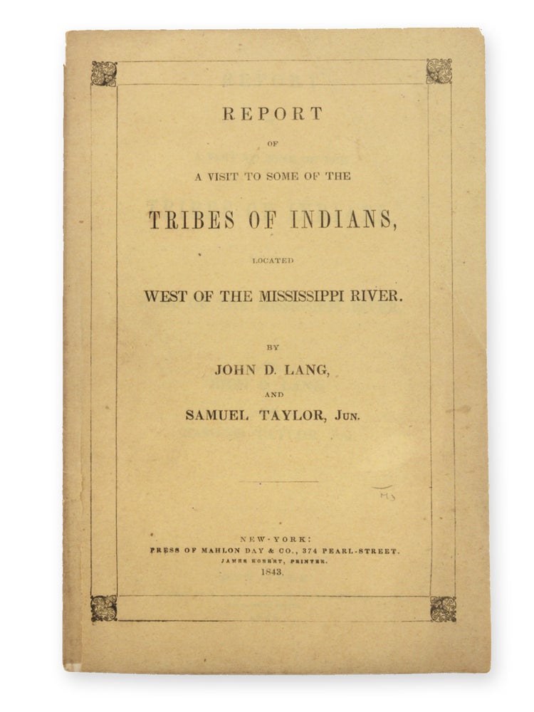 Item #19286 Report of a Visit to Some of the Tribes of Indians, Located West of the Mississippi River. Native American, John D. Lang, Samuel Taylor Jr, Quaker.