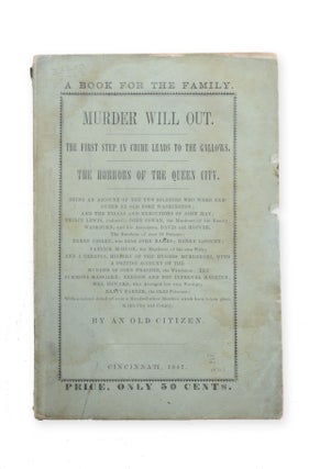 Item #19303 Murder Will Out. The First Step in Crime Leads to the Gallows. The Horrors of the...