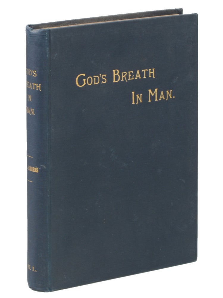 Item #19323 God’s Breath in Man and in Humane Society. Spiritualism, Thomas Lake Harris, Utopian.