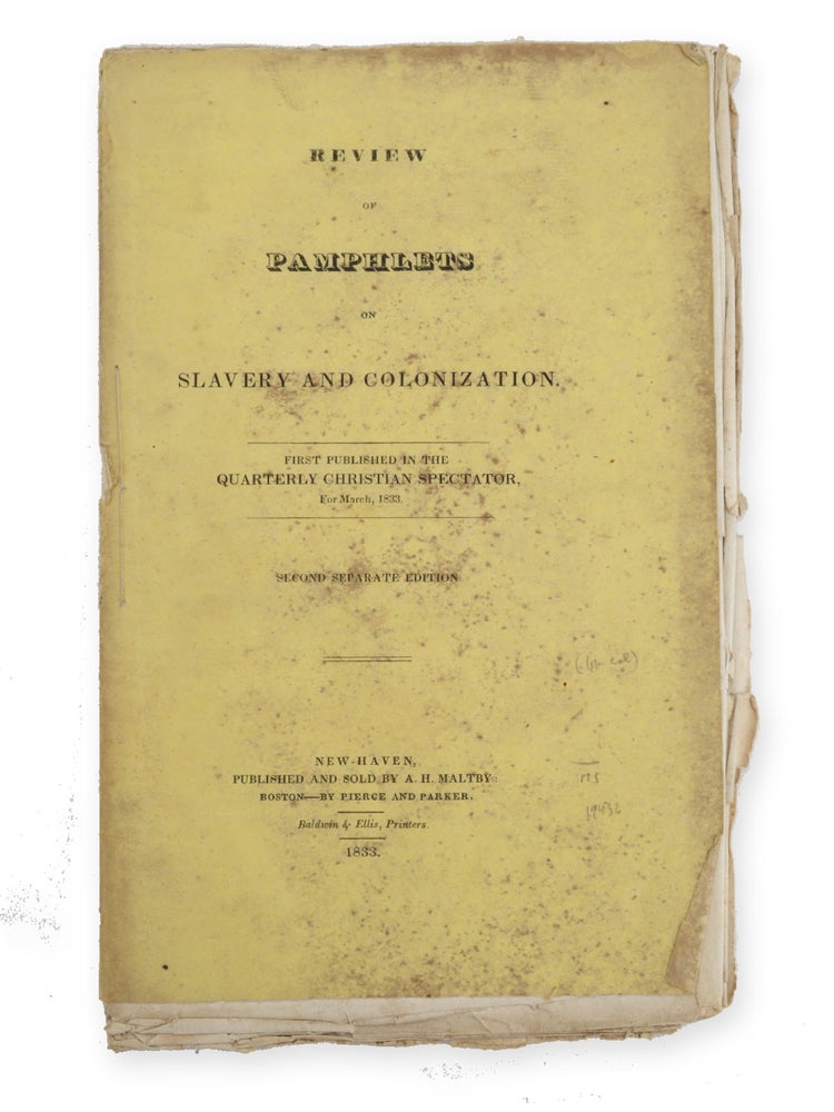 Item #19436 Review of Pamphlets on Slavery and Colonization. First Published in the Quarterly Christian Spectator, for March, 1833. Second Separate Edition. Slavery, Leonard Bacon.