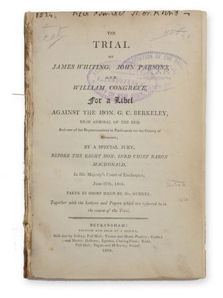 Item #19532 The Trial of James Whiting, John Parsons, and William Congreve for a Libel against...