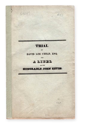 Item #19544 Trial of the Case of the Commonwealth versus David Lee Child, for Publishing in the...