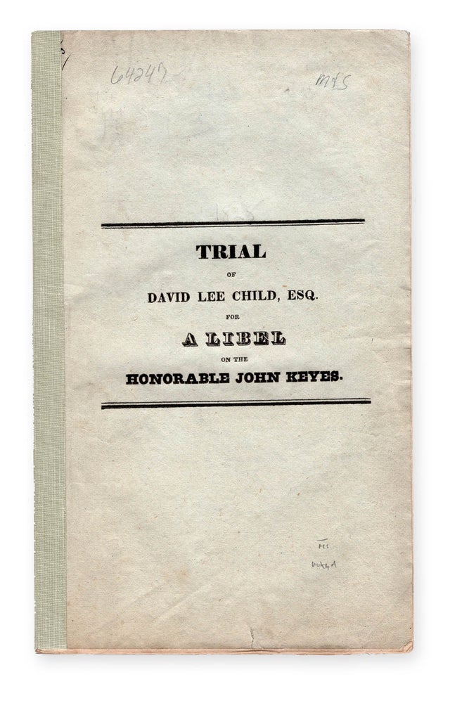 Item #19544 Trial of the Case of the Commonwealth versus David Lee Child, for Publishing in the Massachusetts Journal a Libel on the Honorable John Keyes, Before the Supreme Judicial Court . . . October Term, 1828. Reported by John W. Whitman. Libel, David Lee Child, defendant.