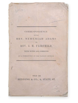 Item #19546 Correspondence between Rev. Nehemiah Adams and Rev. J. H. Fairchild, with Notes and...