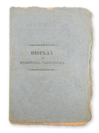 Item #19554 A Display of Scriptural Prophecies, with their Events, and the Period of their...