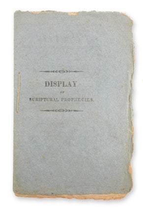 Item #19554 A Display of Scriptural Prophecies, with their Events, and the Period of their...