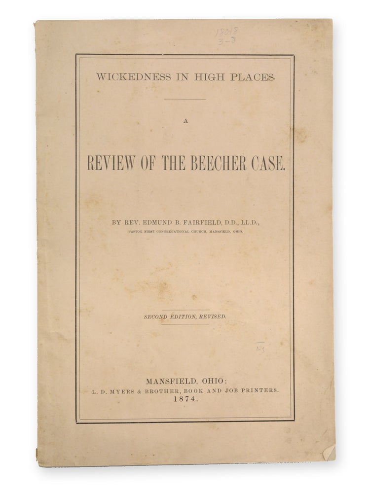 Item #19791 Wickedness in High Places. A Review of the Beecher Case . . . Second Edition, Revised. Beecher Scandal, Edmund Fairfield, urke.
