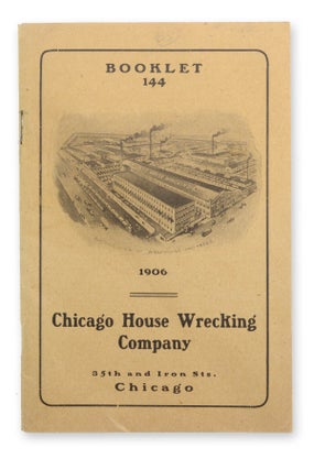 Item #19812 Booklet 144: 1906. Chicago House Wrecking Company . . . [wrapper title]. Trade...