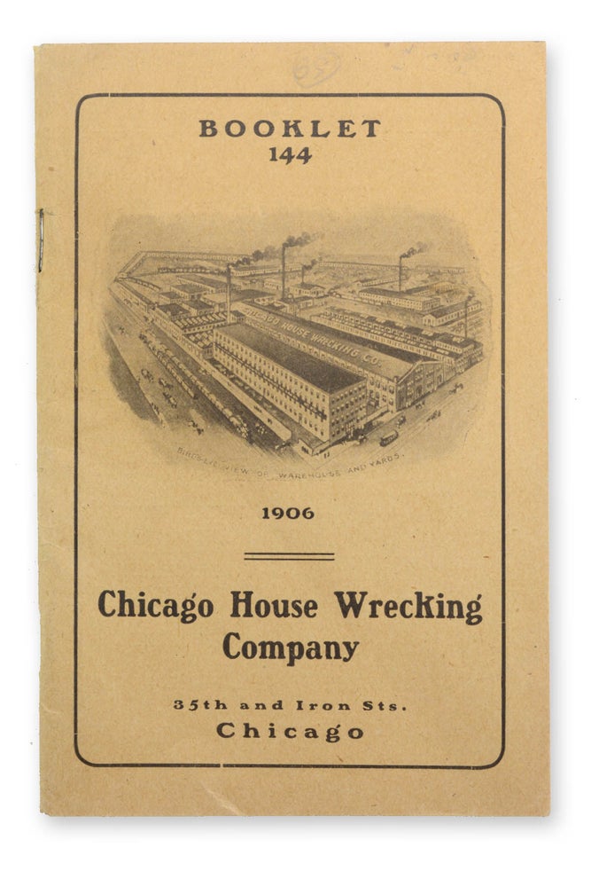 Item #19812 Booklet 144: 1906. Chicago House Wrecking Company . . . [wrapper title]. Trade Catalogs, Chicaco House Wrecking Company.