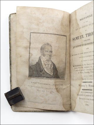 A Narrative of the Life and Medical Discoveries of Samuel Thomson; Containing at Account of his System of Practice, and the Manner of Curing Disease with Vegetable Medicine, upon a Plan Entirely New; to which is added An Introduction to his New Guide to Health, or Botanic Family Physician . . . Fifth Edition.