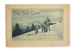 Item #20064 The Sun Cure in Dr. A. Rollier’s Clinics, Leysin (Switzerland) [wrapper title]....
