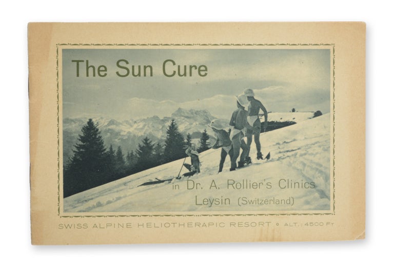 Item #20064 The Sun Cure in Dr. A. Rollier’s Clinics, Leysin (Switzerland) [wrapper title]. HELIOTHERAPY, Rollier, ugustine.