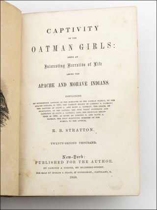 Captivity of the Oatman Girls: Being an Interesting Narrative of Life among the Apache and Mohave Indians . . . Twenty-Second Thousand.